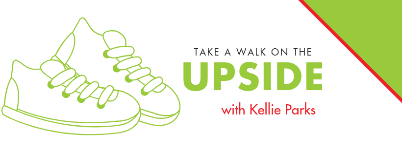 Take a Walk on the UpSide with Kellie Parks